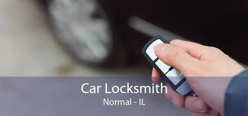 Car Locksmith Normal - IL