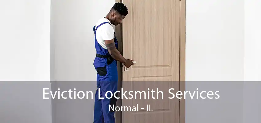 Eviction Locksmith Services Normal - IL