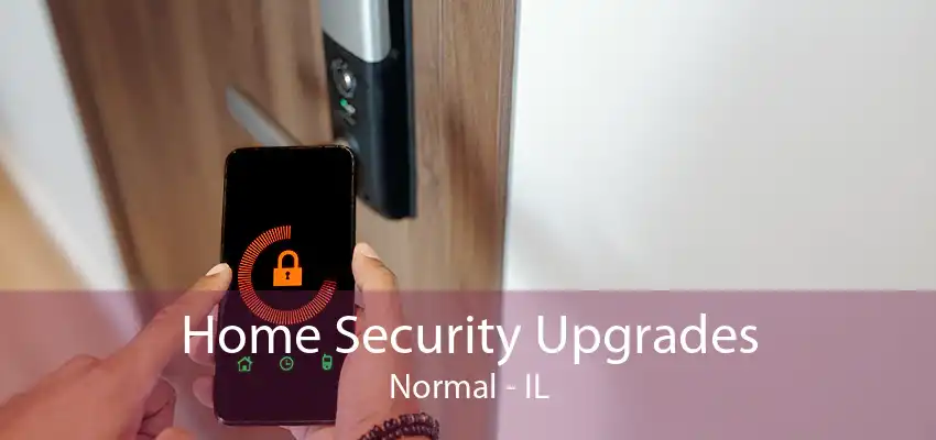 Home Security Upgrades Normal - IL