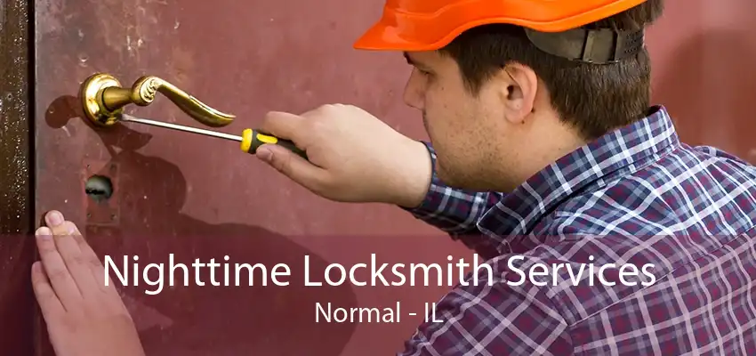 Nighttime Locksmith Services Normal - IL