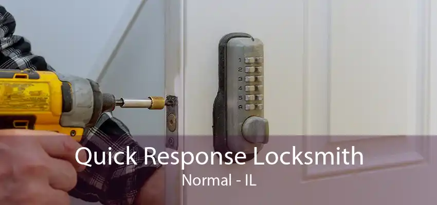 Quick Response Locksmith Normal - IL